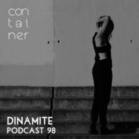 Container Podcast [98] Dinamite by Container Project