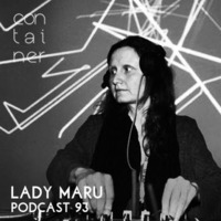 Container Podcast [93] Lady Maru by Container Project