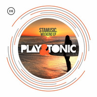 Play and Tonic 016 - Stamusic. - Weekend EP  -  OUT NOW