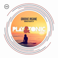 Play and Tonic 013 - 1st Birtday - Groove Insane - Broken Heart EP