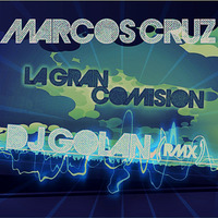 Marcos Cruz - La Gran Comision (DJ Golan Remix) WEB EDIT by DJ Golan