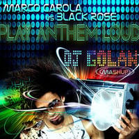 Marco Carola vs Black Rose - Play Anthem Loud (DJ Golan Mashup) by DJ Golan
