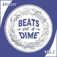 Altazer - Beats on a Dime vol.2 [Out Now]