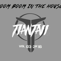 Boom Boom in the House 2k16 vol 03 by TIANTAII by Santiago Tiantai