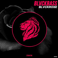 Blvckbass - BLVCKROSE [Strakton Exclusive] by Strakton Records