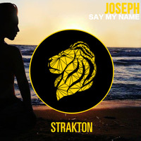 JOSEPH - Say My Name [FREE DOWNLOAD] by Strakton Records