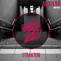 Auxilya - Ress (Original Mix) by Strakton Records