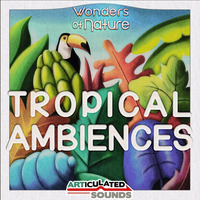 [Demo] Wonders of Nature: Tropical Ambiences Sound Effects by Articulated Sounds