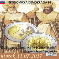 Ekonomická demokracie 66 - 2017-07-11 Slovensko: Došli sme tam, kam sme chceli? by Slobodný Vysielač