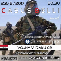 Casus belli 16 - 2017-06-23 Vojny v IRAKU očami Martina Kollera by Slobodný Vysielač