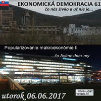 Ekonomická demokracia 61 - 2017-06-06 Popularizovanie makroekonómie II. by Slobodný Vysielač