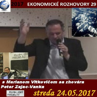 Ekonomické rozhovory 29 - 2017-05-23 Opäť s Marianom Vitkovičom by Slobodný Vysielač