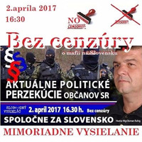Bez cenzúry 83 - 2017-04-02 AKTUÁLNE POLITICKÉ PERZEKÚCIE OBČANOV SLOVENSKA by Slobodný Vysielač