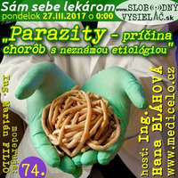 Sám sebe lekárom 74 - 2017-03-27 Parazity — príčina chorôb s neznámou etiológiou by Slobodný Vysielač