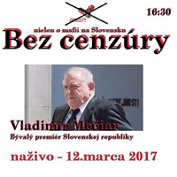 Bez cenzúry 80 - 2017-03-12 JUDr. Vladimír Mečiar by Slobodný Vysielač