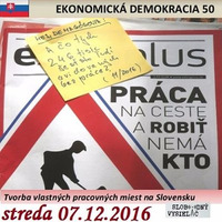 Ekonomická demokracia 50 - 2016-12-07 Tvorba vlastných pracovných miest na Slovensku... by Slobodný Vysielač
