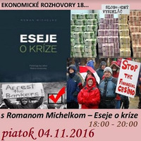 Ekonomické rozhovory 18 - 2016-11-04 s Romanom Michelkom o knihe Eseje o kríze - finančný svet... by Slobodný Vysielač