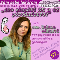 Sám sebe lekárom 57 - 2016-09-11 Ako zlepšiť slovenské a české pôrodníctvo? by Slobodný Vysielač