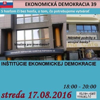 Ekonomická demokracia 39 - 2016-08-17 Inštitúcie ekonomickej demokracie by Slobodný Vysielač