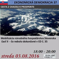 Ekonomická demokracia 37 - 2016-08-03 Mobilizácia národného hospodárstva Slovenska časť II. by Slobodný Vysielač