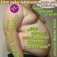 Sám sebe lekárom 51 - 2016-06-19 Ako súvisí sebahodnota človeka s nadváhou (32kb) by Slobodný Vysielač