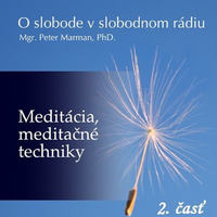O slobode 57 - 2017-07-02 Meditácia, meditačné techniky II. by Slobodný Vysielač