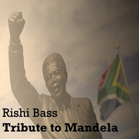 Tribute To Mandela (Release Speech Mix) by Rishi Bass