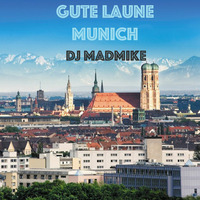 Gute Laune Munich by DJ MadMike by DJMadMike
