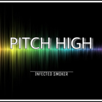 INFECTED SMOKER - PITCH HIGH (Original Mix) by INFECTED SMOKER