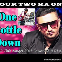 One Bottle Down YO YO Club Banger 2015 Reworked Ft DJ Raunak by Killersound Raunak