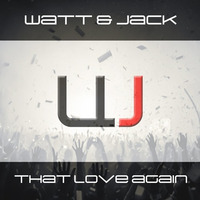 Watt &amp; Jack - That Love Again by Watt & Jack