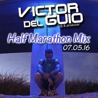 Victor Del Guio - Half Marathon Mix (07.05.16) by Victor del Guio