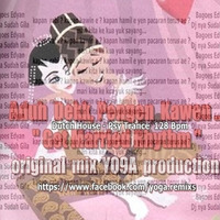 Aduh Dek, Pengen Kawen "Get Married Rhythm" ( Original Songs Y09A Production ) ( Dutch-Psy Trance ) by Yoga Remixs
