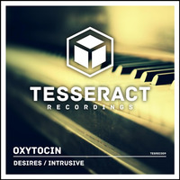 Oxytocin - Desires [TESREC009] (OUT NOW) by Tesseract Recordings