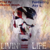 LIVIN LIFE ft. Aty L [Prod. $toner.$teph] by StonerStephBMG