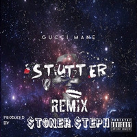 Gucci Mane Stutter Remix by StonerStephBMG