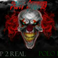 Play Stupid | Ro' Guwop 2Real   x   POLO Dinero by StonerStephBMG