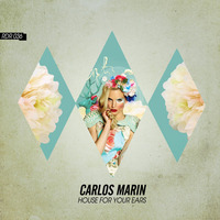 Carlos Marín - House For Your Ears (Original Mix) by Carlos Marín