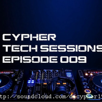 Cypher Tech Sessions Episode 009 by Cypher