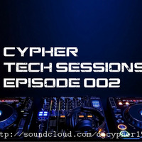 Cypher Tech Sessions Episode 002 by Cypher