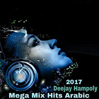 Mega Mix Hits Arabic 2017 Deejay Hampoly by  HAMPOLY REMIX ✪