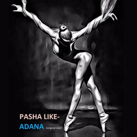Pasha Like - Adana (Original Mix) by Pasha Like
