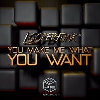 Looperfunk - You Make me what you want (Original Mix) by laboiterecords