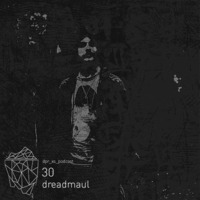 dpr_xs_podcast_30_dreadmaul by Deeper Access