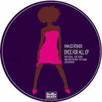 Khaled Roshdy Feat.Rouby - Once For All (Original Mix) by Khaled Roshdy (KR)