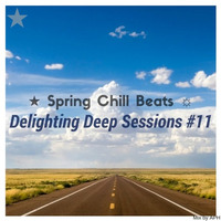 ★ Spring Chill Beats ☼ Delighting Deep Sessions #11 - mix by APH by APHn