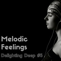 ★ Melodic Feelings ☼ Delighting Deep Sessions #5 - mix by APH by APHn