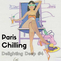 ★ Paris Chilling ☼ Delighting Deep Sessions #4 - mix by APH by APHn