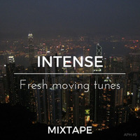 INTENSE - Fresh Moving Tunes -  Mixtape by APH by APHn
