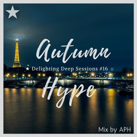 ★ Autumn Hype ☼ Delighting Deep Sessions #16 - mix by APH by APHn